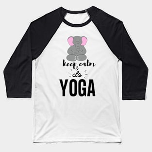 Yoga Elephant - Keep Calm and do Yoga exercice Baseball T-Shirt